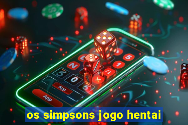 os simpsons jogo hentai